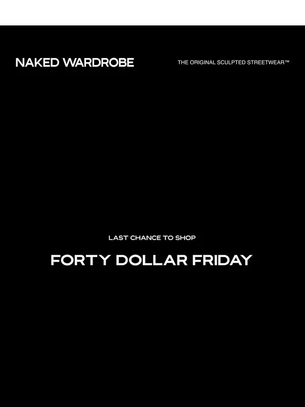 Naked Wardrobe - Special $40 Friday: Memorial Day Weekend Starts Now