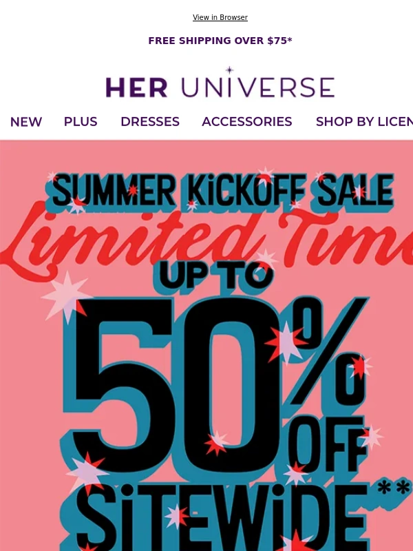 Her Universe - Up to 50% OFF to kick off ?? SUMMER ??