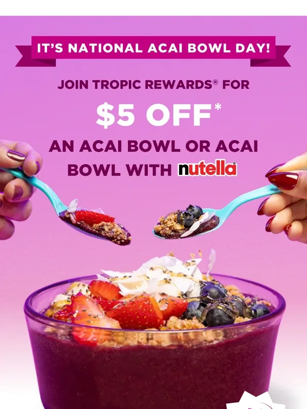 Tropical Smoothie Cafe - Join Tropic Rewards for $5 Off an Acai Bowl ? TODAY only,4/6!