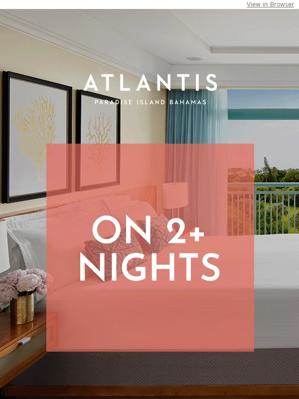 Atlantis - FINAL HOURS ON PRESIDENTS' DAY SAVINGS