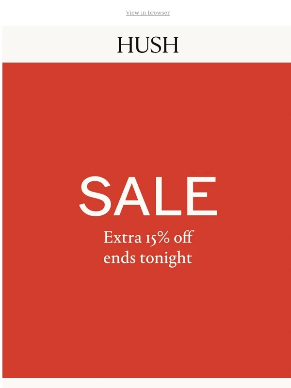 Hush - Extra 15% off | Ends tonight