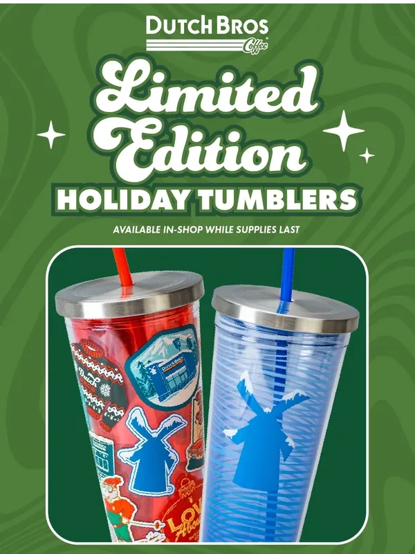 Dutch Bros - ?Tumblers selling fast?