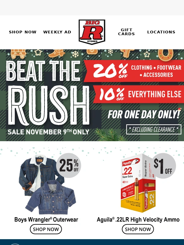 Big R - ? One-Day Flash Sale: Everything's on Sale at Big R! Get 20% off clothing,footwear,and accessories,plus 10% off everything else