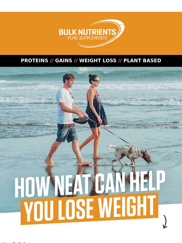 Bulk Nutrients - A NEAT way to unlock weight loss! ?