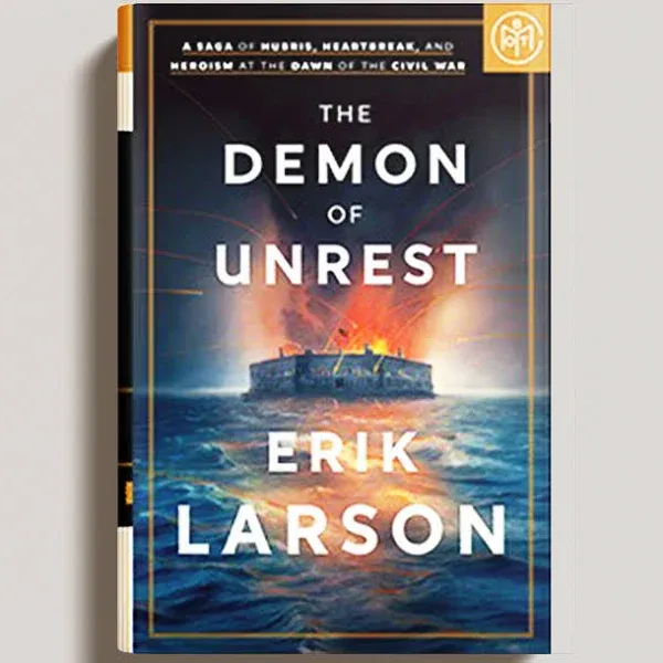 The Demon of Unrest: A Saga of Hubris, Heartbreak, and Heroism at the Dawn of the Civil War