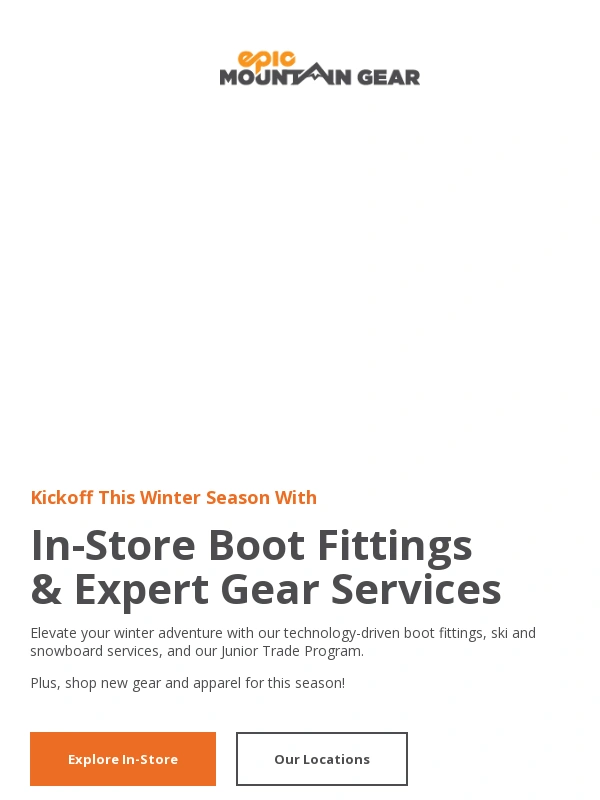Epic Mountain Gear - Kickoff this season with boot fitting and expert services