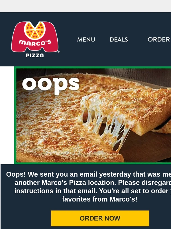 Marco's Pizza - Oops... We sent you an email by mistake yesterday-No Action Required