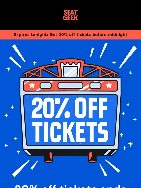SeatGeek - Expires tonight: Get 20% off tickets on SeatGeek ☀️