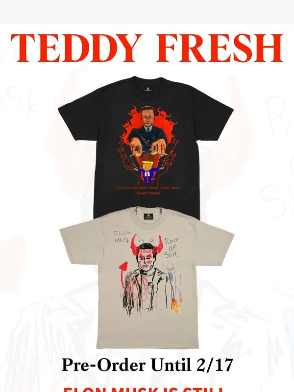 Teddy Fresh - We’re saying it again: Elon Musk is a piece of ?? PRE-ORDER NOW