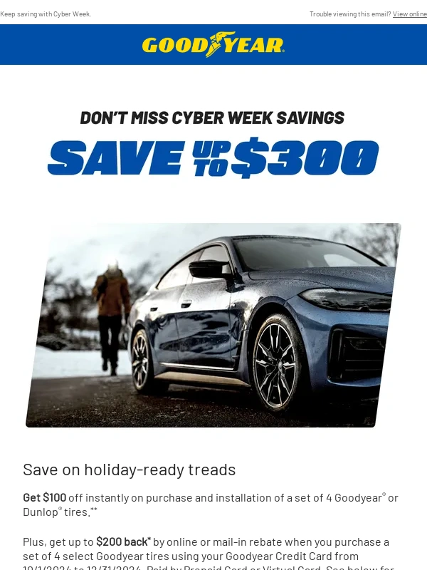 Goodyear - Valued Customer,miss Cyber Monday? No worries,save up to $300!