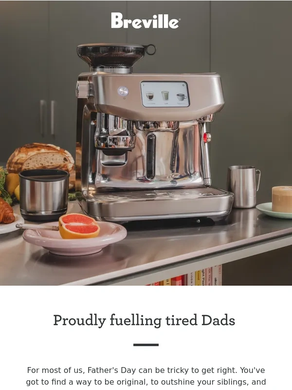 Breville - Proudly fuelling tired Dads