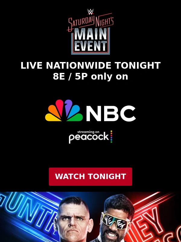 Wwe Network - WWE Universe: Don't miss Saturday Night's Main Event LIVE Nationwide tonight on NBC & Peacock!