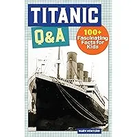Titanic Q&A: 100 Fascinating Facts (History Q&A)
