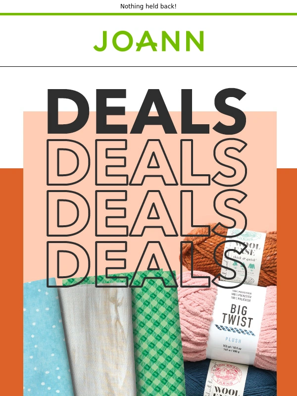 Joann - HURRY! The best deals on fabrics,yarn & more!