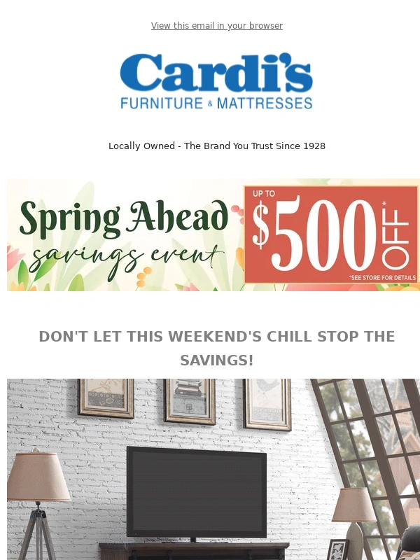 Cardi's Furniture - Exclusive Savings Event: SAVE UP TO $500 or Enjoy No Interest Financing