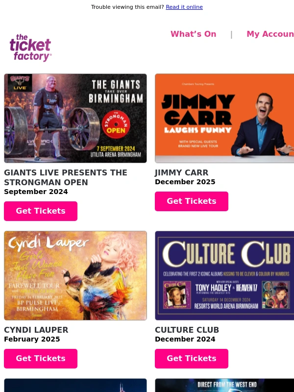 The Ticket Factory - Giants Live presents The Strongman Open,Jimmy Carr,Cyndi Lauper,Culture Club & much more