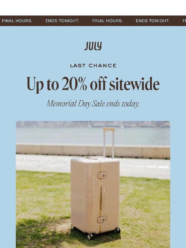 JULY - Memorial Day sale ends tonight