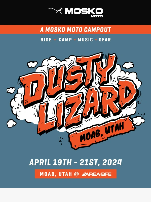 Mosko Moto - Dusty Lizard Moab is coming up quick! ? ?