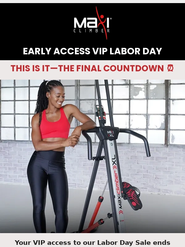 MaxiClimber - ? Final Call for VIPs ?