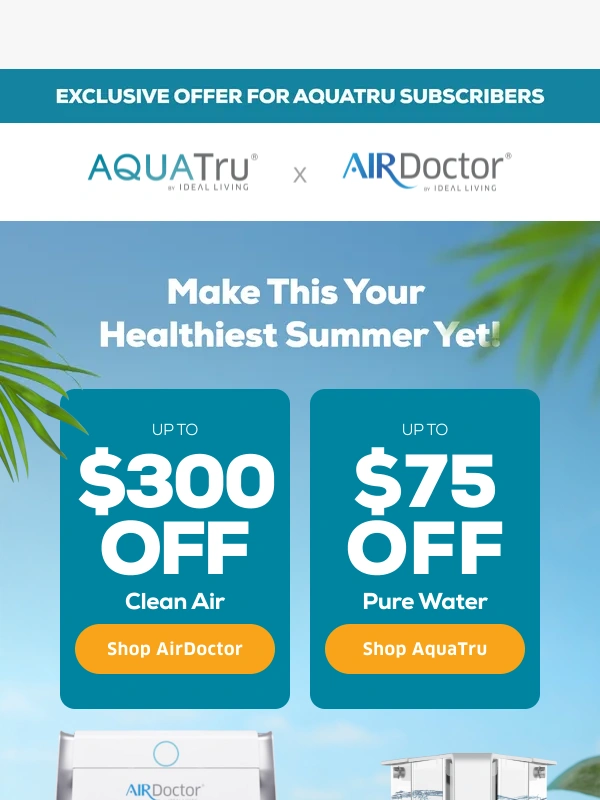 AquaTru - Summer’s calling—and so is cleaner living