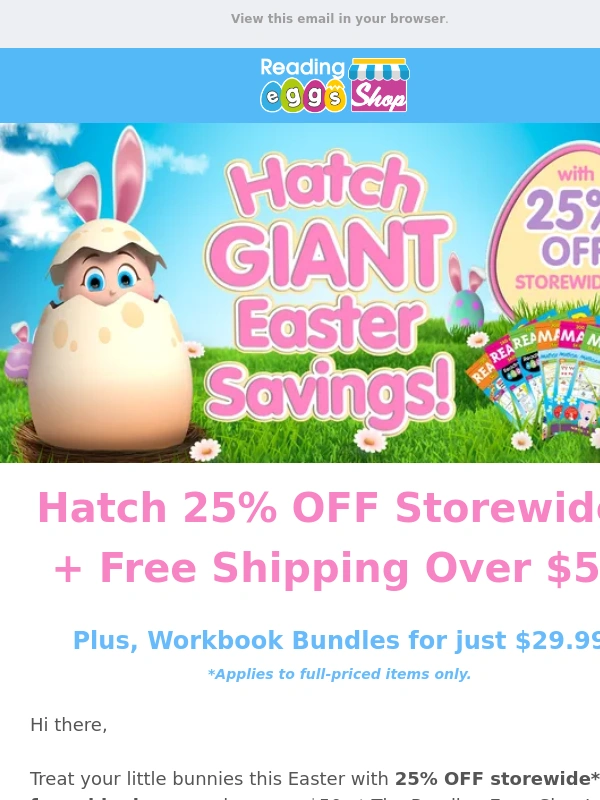 Reading Eggs - ? Hi there,Hatch 25% Off at The Reading Eggs Shop this Easter! ?