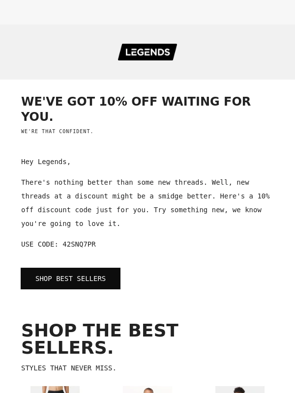 Legends - There's a 10% off coupon with your name on it