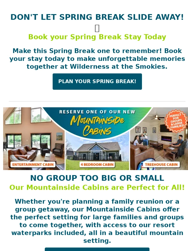 Wilderness at the smokies - Don't Let Spring Break Slide Away! ?