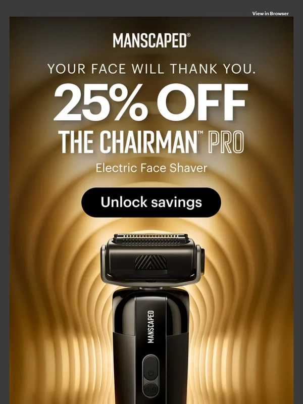 Manscaped - The deal you've been waiting for: 25% OFF The Chairman™ Pro