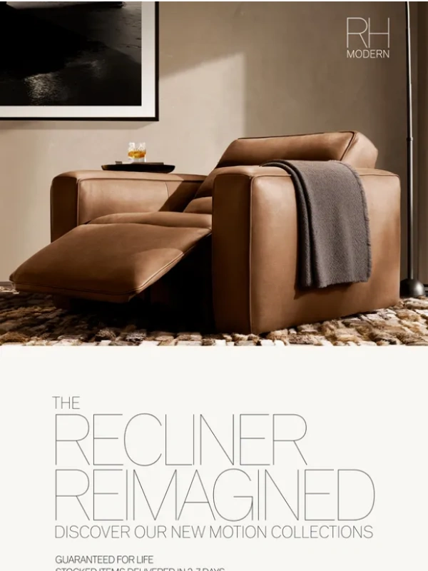 RH - Introducing Motion Collections. Discover the Perfect Lounging Position