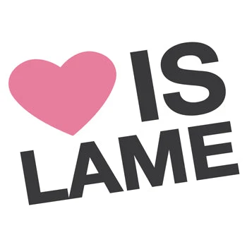 Love is Lame