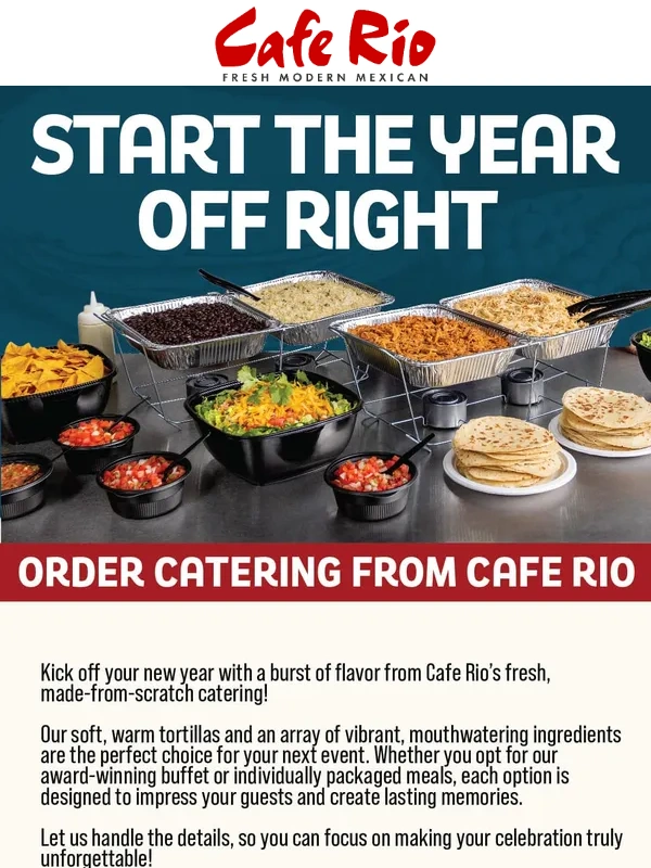 Cafe Rio - Start the year off with catering from Cafe Rio