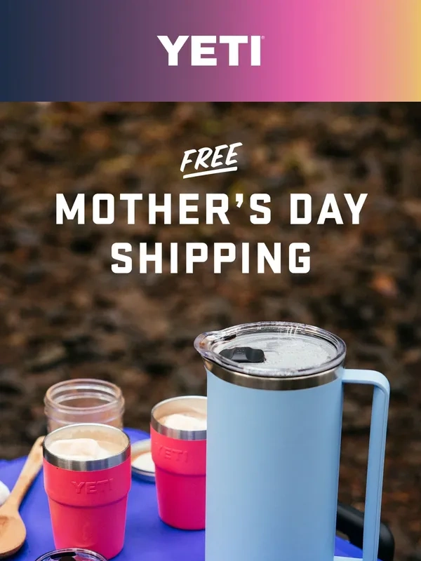 YETI - Free Mother’s Day Shipping