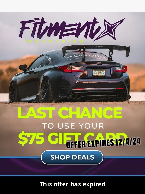 Fitment Industries -  Your $75 Gift Card Expires Tonight