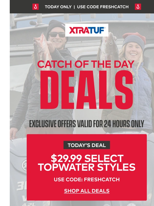 Xtratuf - Don't miss out on today's $29.99 Catch of the Day Deal!
