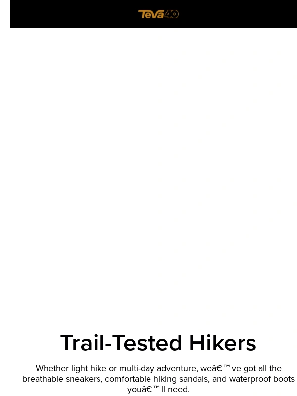 Teva - Never not hiking season