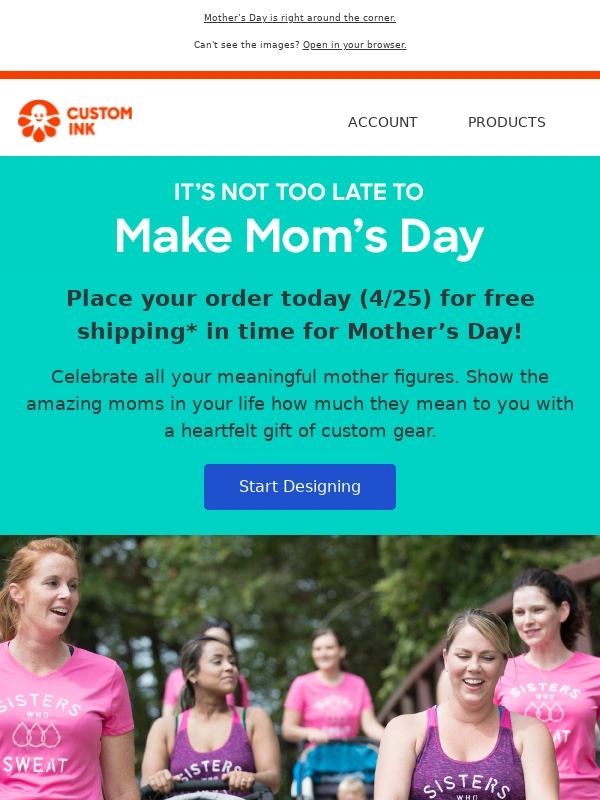 Customink - Place your order today (4/25) for free shipping in time for Mother’s Day!