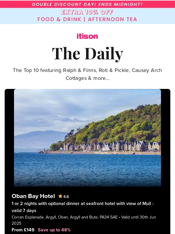 ITISON - Oban Bay Hotel; Ralph & Finns dining; Roti & Pickle Indian dining,Street; Causey Arch Cottages self-catering stay,and 6 other deals