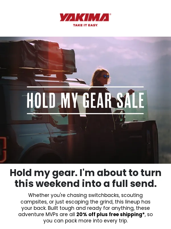 Yakima - Hold my gear. I’m about to turn this weekend into a full send