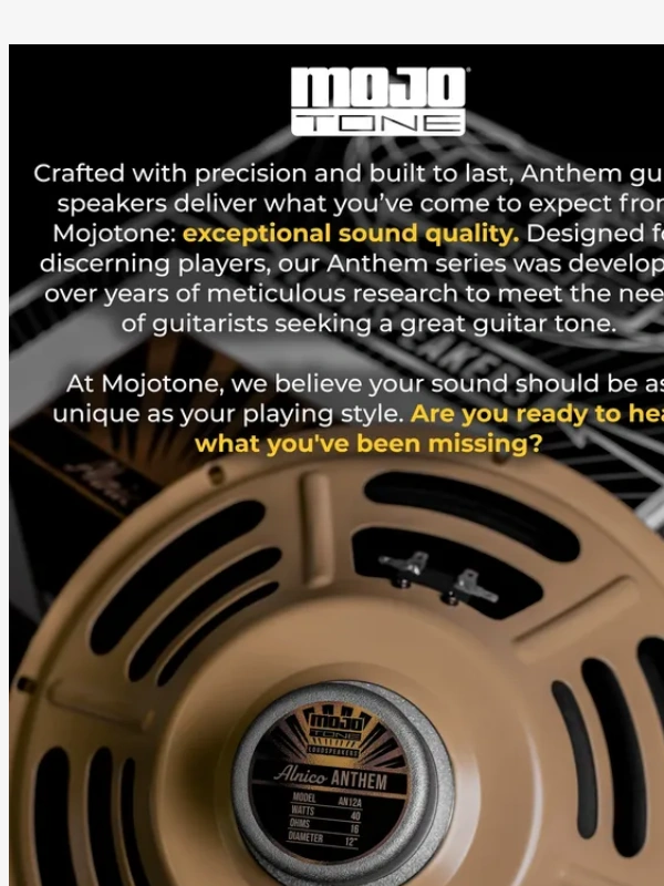 Mojotone - Discover Your Signature Sound with Mojotone Anthem Guitar Speakers ?