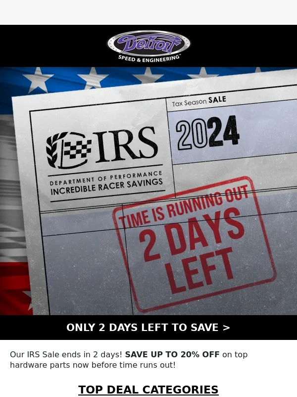 Detroit Speed - 2 DAYS LEFT: Our IRS Sale Is Ending Soon! Shop NOW To Save!