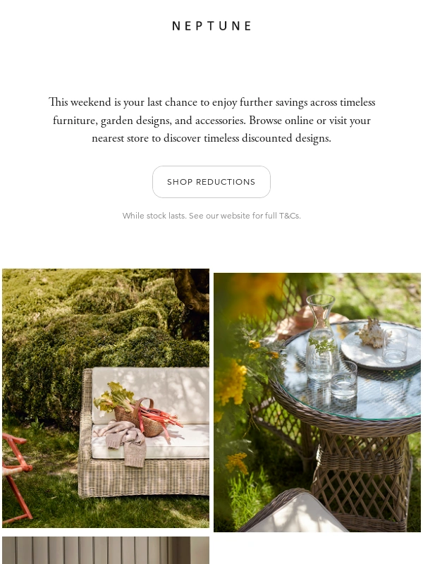 Neptune - Final weekend | Don’t miss up to 40% off
