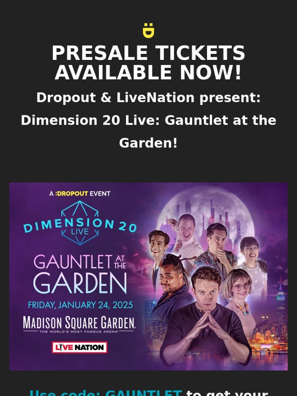 dropout-tv - ??ON PRESALE NOW!! Dimension 20 Live at MADISON SQUARE GARDEN!??