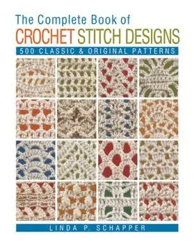 Complete Book of Crochet-stitch Designs: 500 Classic & Original Patterns