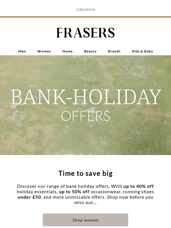 House of Fraser - Bank holiday offers | Limited time only