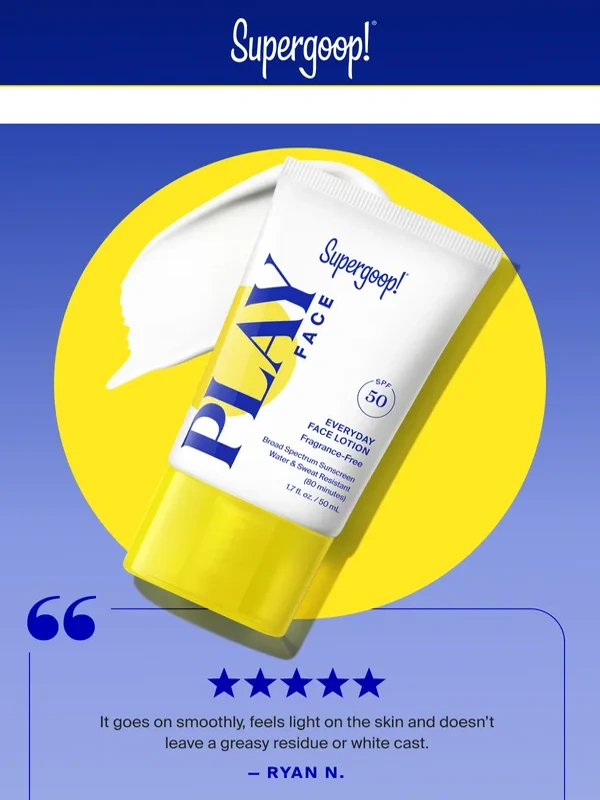 Supergoop - “My favorite sunscreen ever!”
