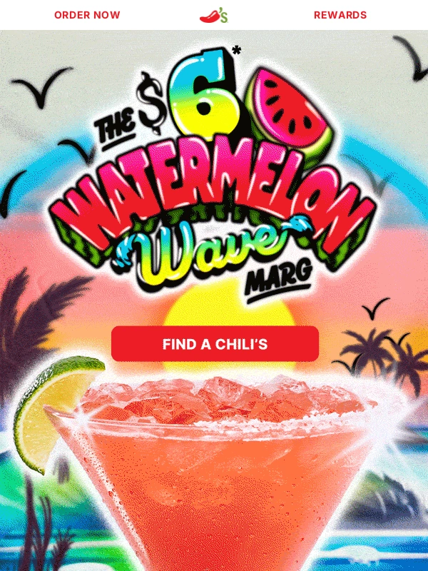 Chilis - Try the $6 Watermelon Wave before it waves goodbye ??