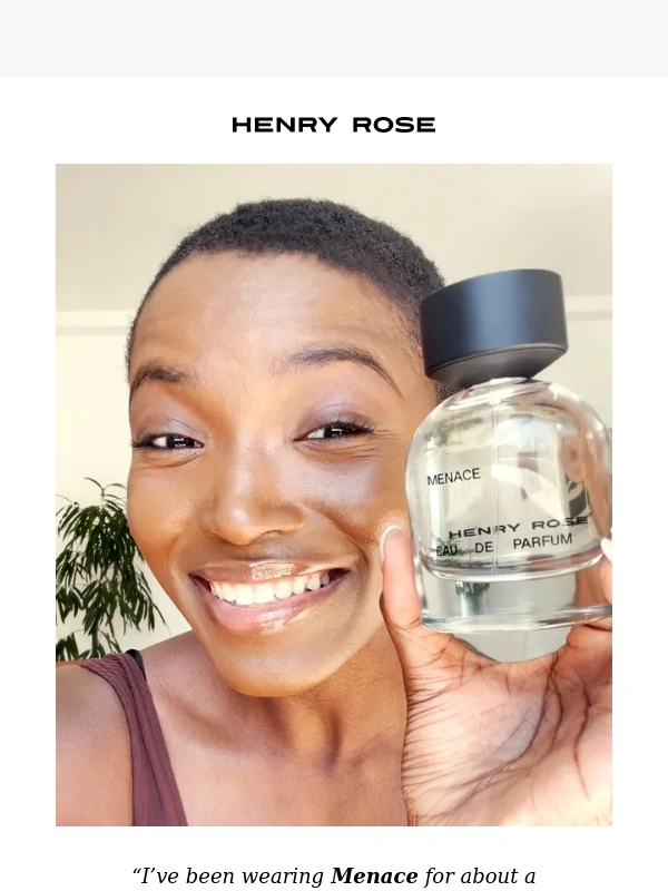 Henry Rose - "Best scent yet..."