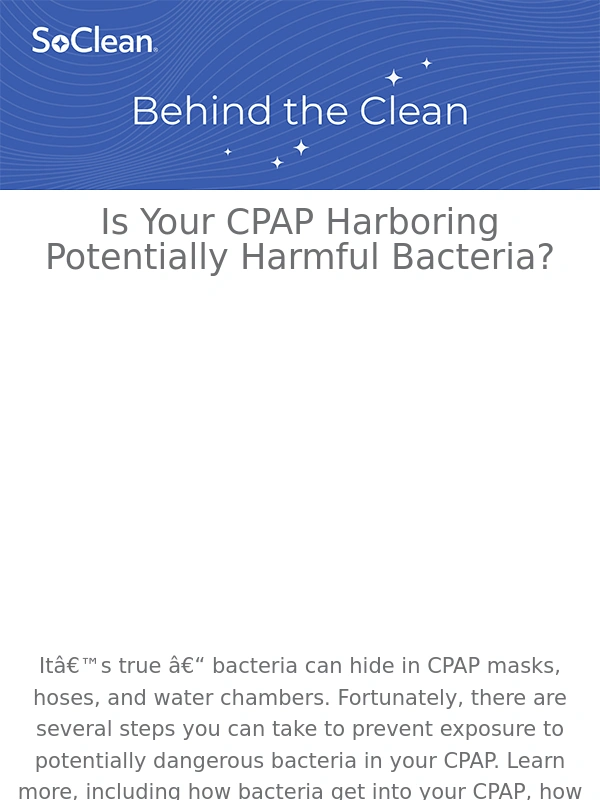 SoClean - Bacteria can hide in your CPAP equipment