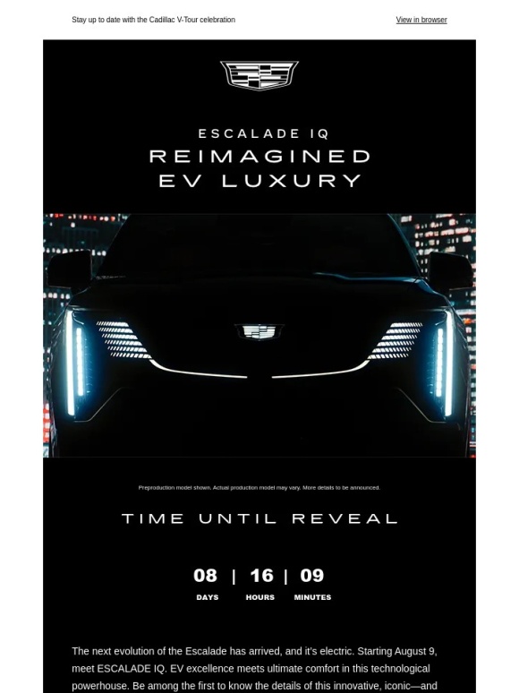 Cadillac - Your ESCALADE IQ details arrive August 9