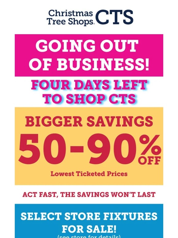 Christmas Tree Shops - Bigger Savings at a Going out of Business sale near you